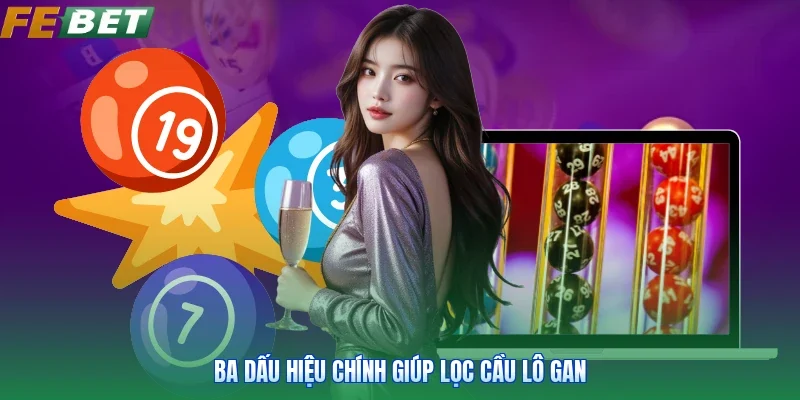 Ba dấu hiệu chính giúp lọc cầu lô gan