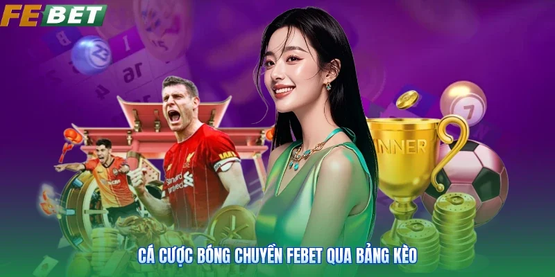 Cá cược bóng chuyền FEBET qua bảng kèo