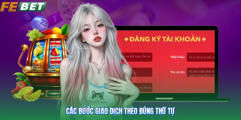 Các bước giao dịch theo đúng thứ tự