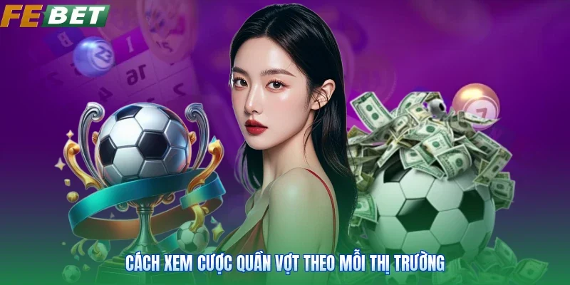 Cách xem cược quần vợt theo mỗi thị trường