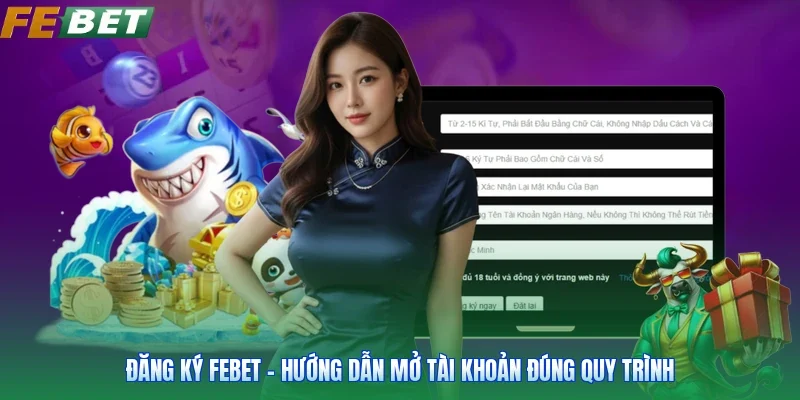 Đăng Ký FEBET - Hướng Dẫn Mở Tài Khoản Đúng Quy Trình