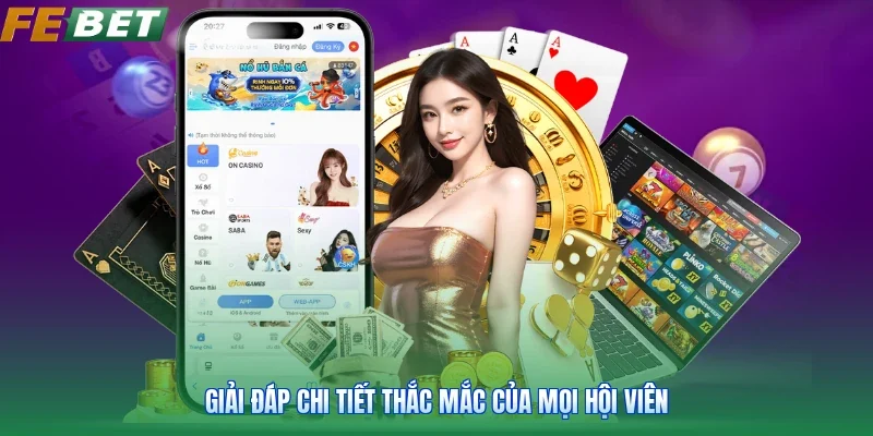 Giải đáp chi tiết thắc mắc của mọi hội viên
