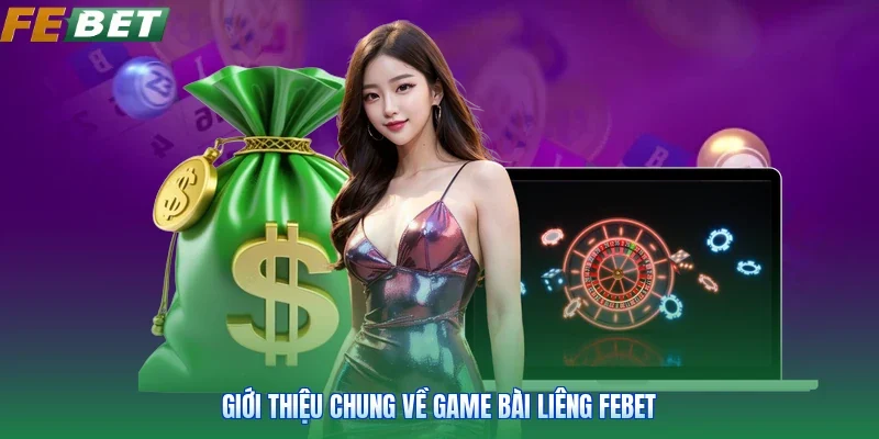 Giới thiệu chung về game bài Liêng FEBET