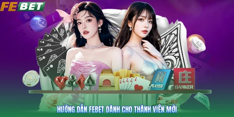 Hướng dẫn FEBET dành cho thành viên mới