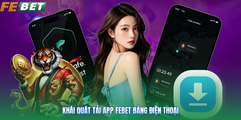 Khái quát tải app FEBET bằng điện thoại