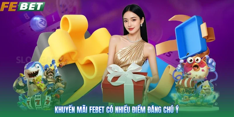 Khuyến mãi FEBET có nhiều điểm đáng chú ý