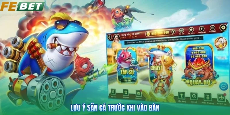 Lưu ý săn cá trước khi vào bàn