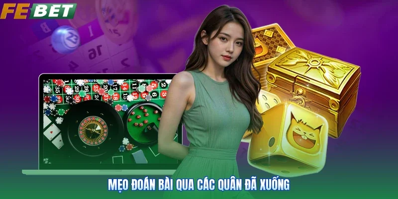 Mẹo đoán bài qua các quân đã xuống