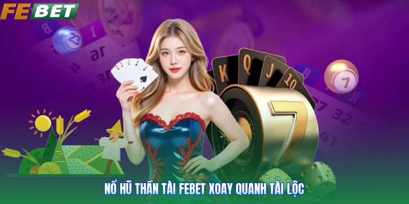 Nổ hũ thần tài FEBET xoay quanh tài lộc