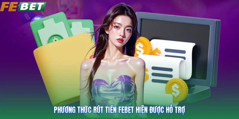 Phương thức rút tiền FEBET hiện được hỗ trợ