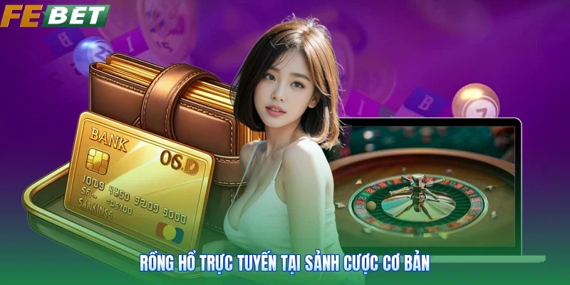 Rồng hổ trực tuyến tại sảnh cược cơ bản