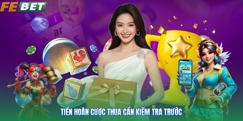 Tiền hoàn cược thua cần kiểm tra trước