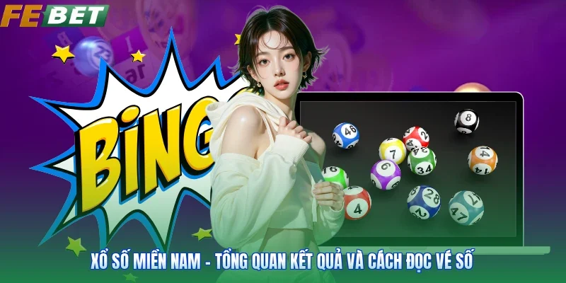 Xổ Số Miền Nam - Tổng Quan Kết Quả Và Cách Đọc Vé Số