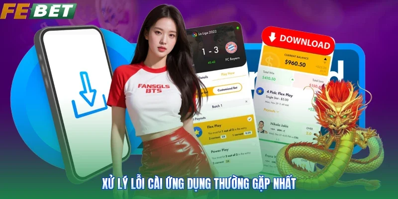 Xử lý lỗi cài ứng dụng thường gặp nhất